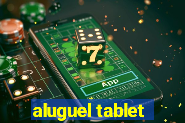 aluguel tablet
